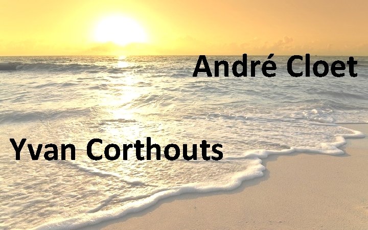 André Cloet Yvan Corthouts 