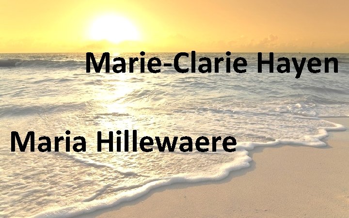 Marie-Clarie Hayen Maria Hillewaere 