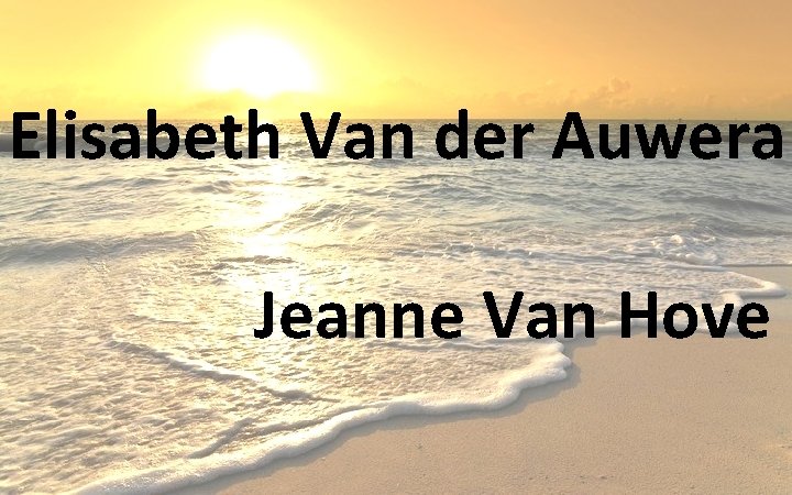 Elisabeth Van der Auwera Jeanne Van Hove 