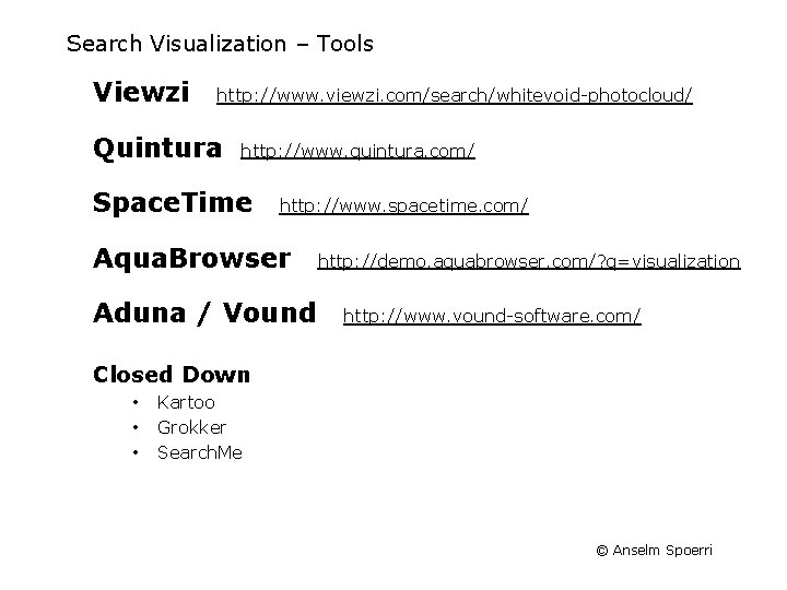 Search Visualization – Tools Viewzi http: //www. viewzi. com/search/whitevoid-photocloud/ Quintura http: //www. quintura. com/