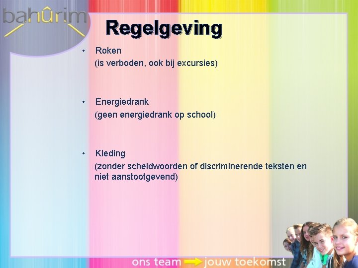 Regelgeving • Roken (is verboden, ook bij excursies) • Energiedrank (geen energiedrank op school)