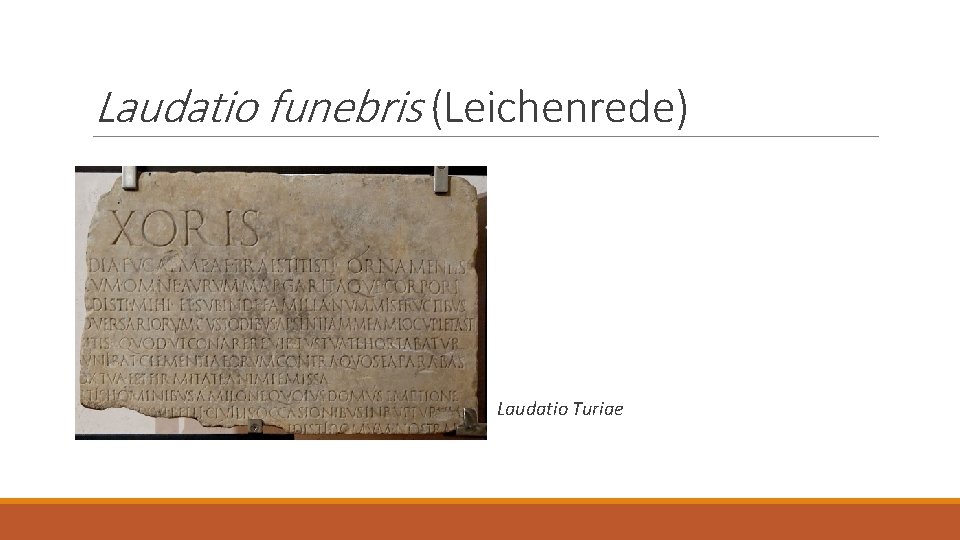 Laudatio funebris (Leichenrede) Laudatio Turiae 