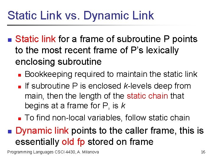 Static Link vs. Dynamic Link n Static link for a frame of subroutine P