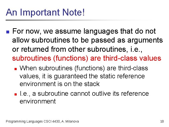 An Important Note! n For now, we assume languages that do not allow subroutines