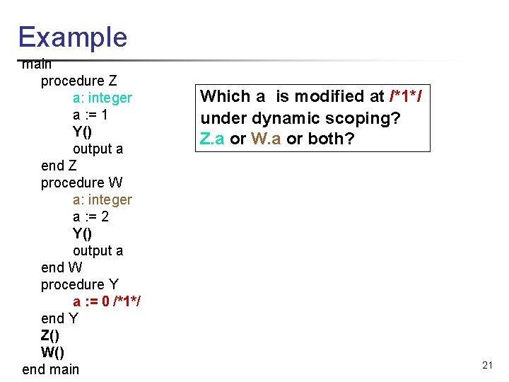 Example main procedure Z a: integer a : = 1 Y() output a end