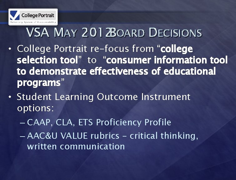 VSA MAY 2012 BOARD DECISIONS • College Portrait re-focus from “college selection tool” to