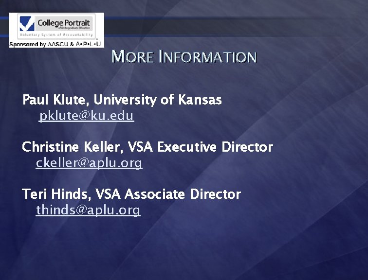 MORE INFORMATION Paul Klute, University of Kansas pklute@ku. edu Christine Keller, VSA Executive Director
