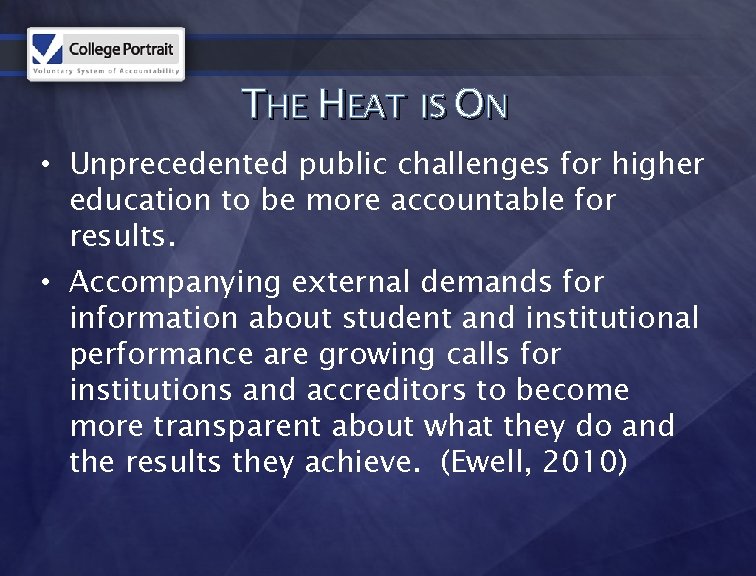 THE HEAT IS ON • Unprecedented public challenges for higher education to be more