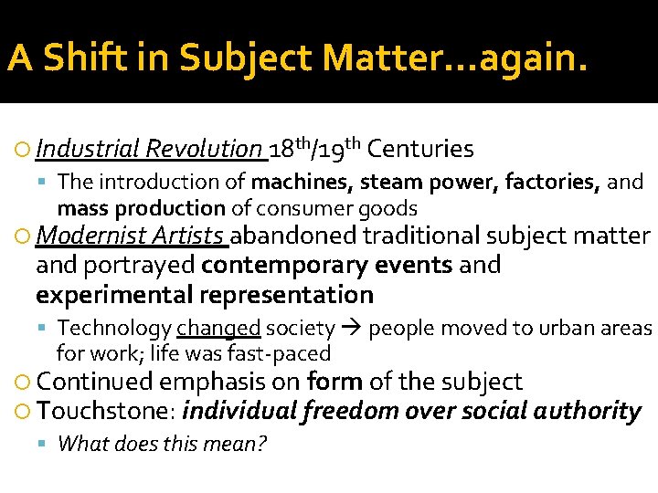 A Shift in Subject Matter…again. Industrial Revolution 18 th/19 th Centuries The introduction of A Shift in Subject Matter…again. Industrial Revolution 18 th/19 th Centuries The introduction of