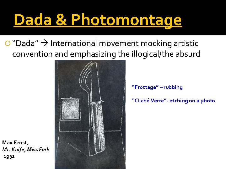 Dada & Photomontage “Dada” International movement mocking artistic convention and emphasizing the illogical/the absurd Dada & Photomontage “Dada” International movement mocking artistic convention and emphasizing the illogical/the absurd