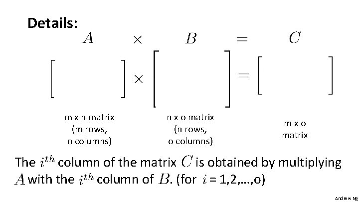 Details: m x n matrix (m rows, n columns) n x o matrix (n