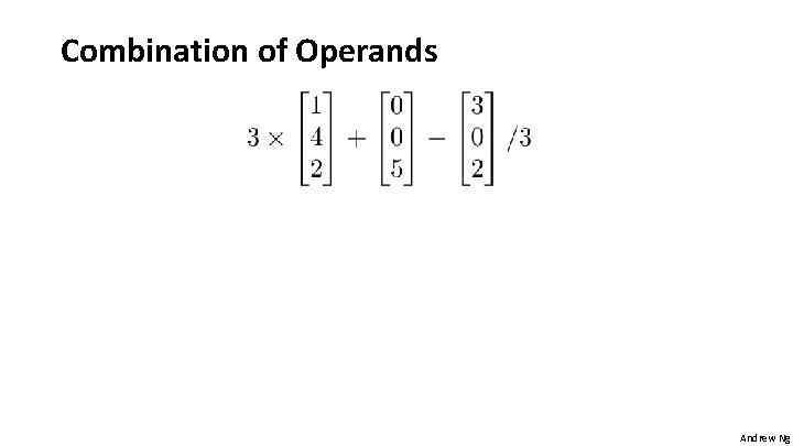 Combination of Operands Andrew Ng 