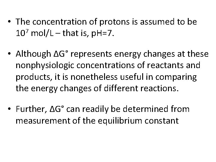  • The concentration of protons is assumed to be 107 mol/L – that