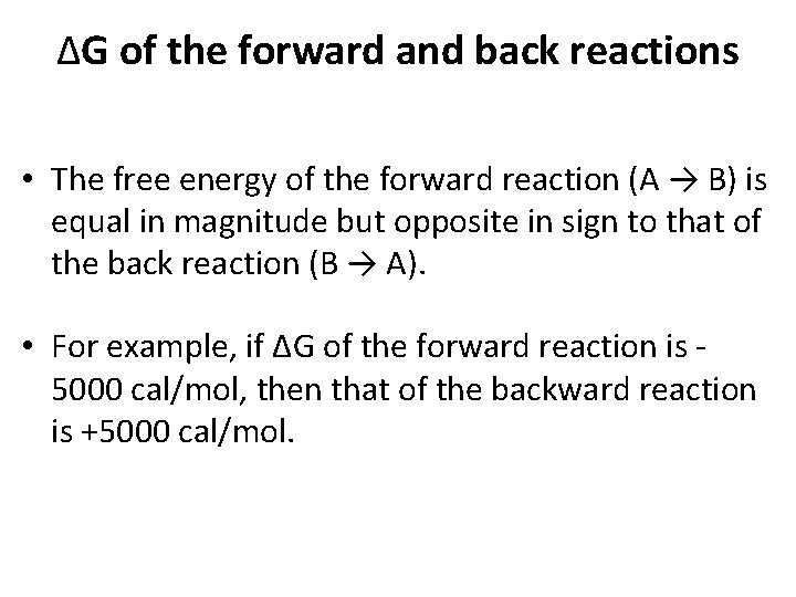ΔG of the forward and back reactions • The free energy of the forward