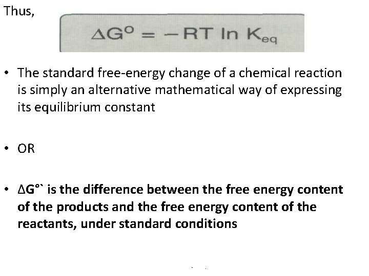 Thus, • The standard free-energy change of a chemical reaction is simply an alternative