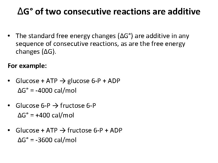 ΔG° of two consecutive reactions are additive • The standard free energy changes (ΔG°)