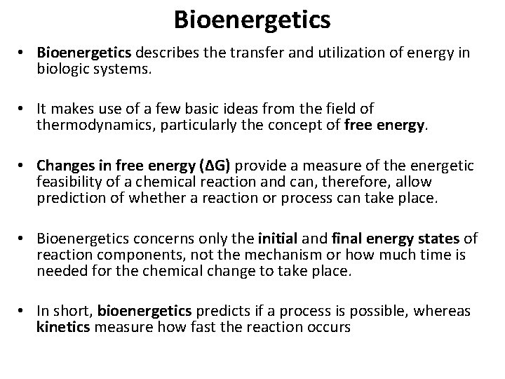 Bioenergetics • Bioenergetics describes the transfer and utilization of energy in biologic systems. •