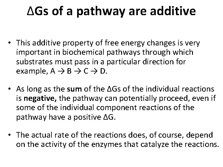 ΔGs of a pathway are additive • This additive property of free energy changes