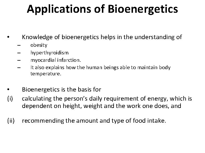 Applications of Bioenergetics Knowledge of bioenergetics helps in the understanding of • – –