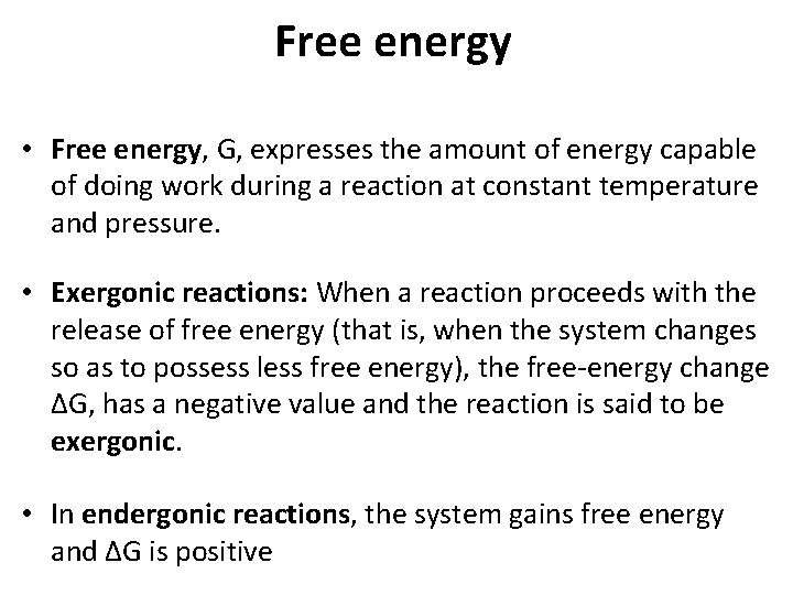 Free energy • Free energy, G, expresses the amount of energy capable of doing