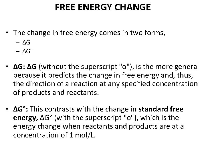 FREE ENERGY CHANGE • The change in free energy comes in two forms, –