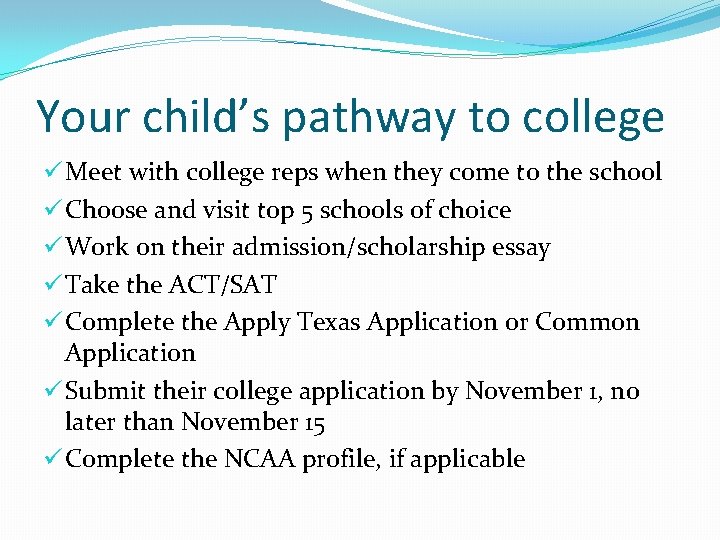 Your child’s pathway to college ü Meet with college reps when they come to