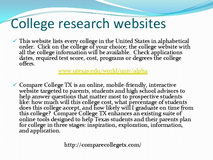 College research websites ü This website lists every college in the United States in