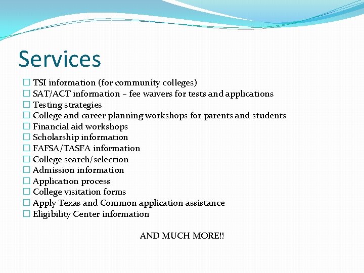 Services � TSI information (for community colleges) � SAT/ACT information – fee waivers for