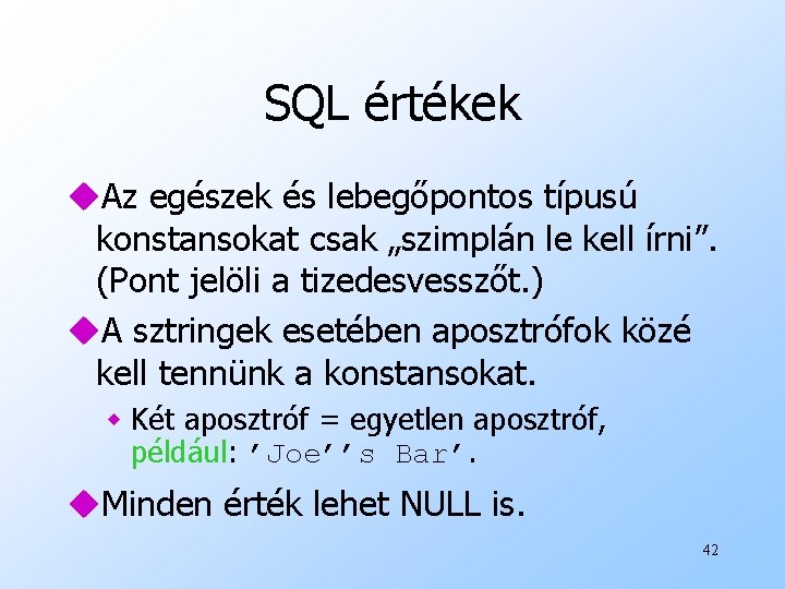 SQL értékek u. Az egészek és lebegőpontos típusú konstansokat csak „szimplán le kell írni”.