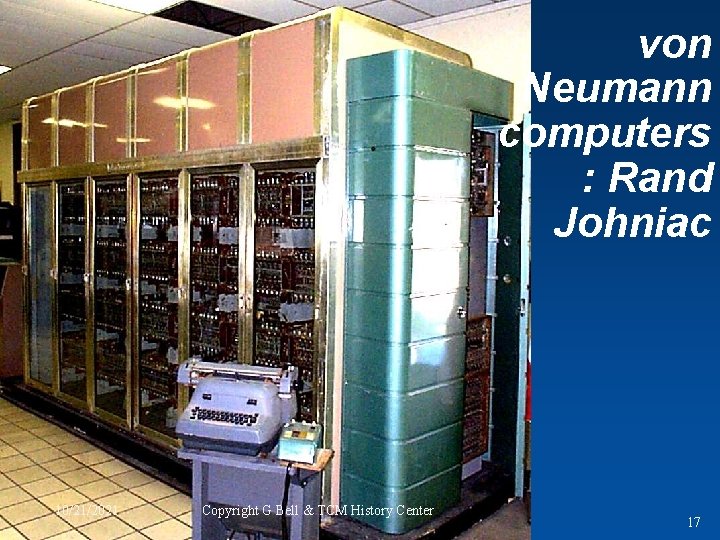 von Neumann computers : Rand Johniac 10/21/2021 Copyright G Bell & TCM History Center