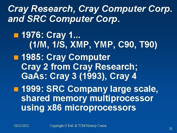 Cray Research, Cray Computer Corp. and SRC Computer Corp. 1976: Cray 1. . .