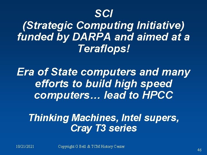 SCI (Strategic Computing Initiative) funded by DARPA and aimed at a Teraflops! Era of