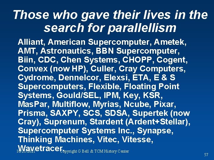 Those who gave their lives in the search for parallellism Alliant, American Supercomputer, Ametek,