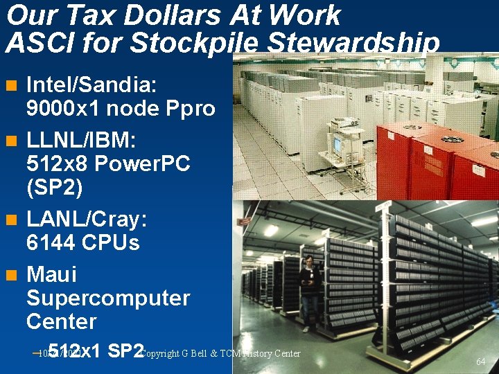 Our Tax Dollars At Work ASCI for Stockpile Stewardship Intel/Sandia: 9000 x 1 node