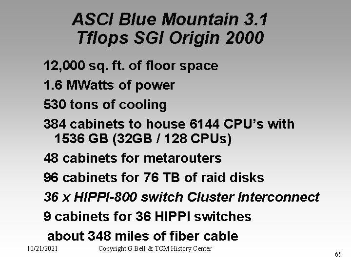 ASCI Blue Mountain 3. 1 Tflops SGI Origin 2000 12, 000 sq. ft. of