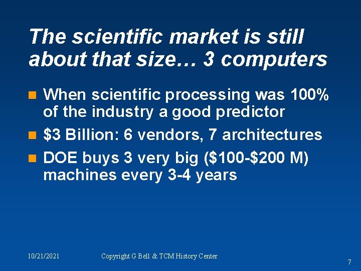 The scientific market is still about that size… 3 computers When scientific processing was