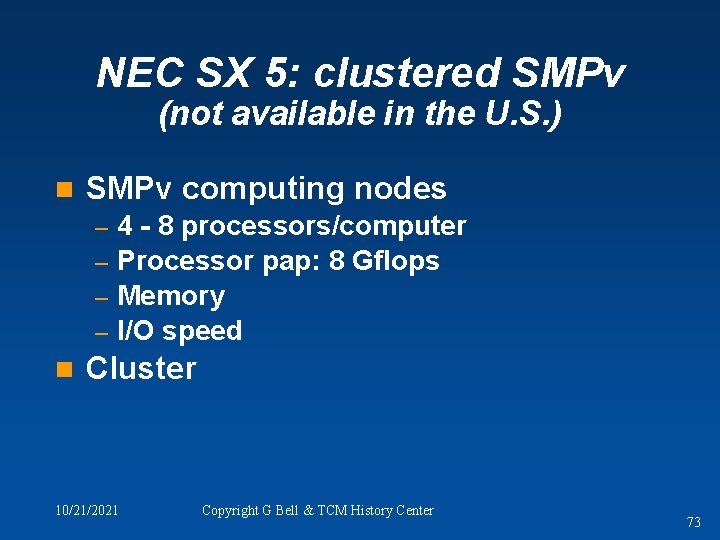 NEC SX 5: clustered SMPv (not available in the U. S. ) n SMPv