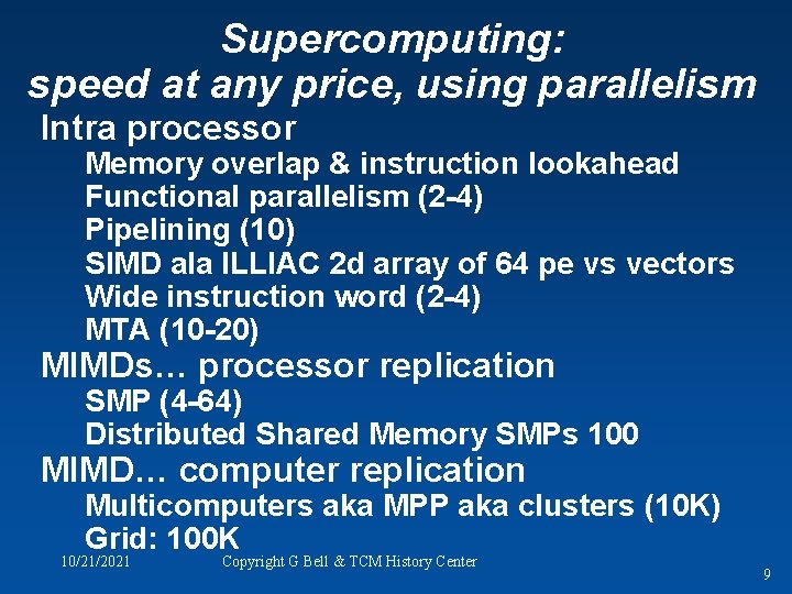 Supercomputing: speed at any price, using parallelism Intra processor Memory overlap & instruction lookahead