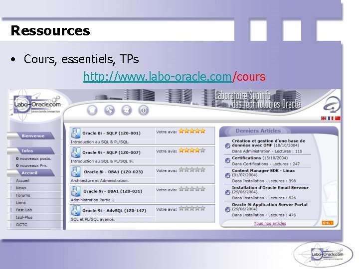 Ressources • Cours, essentiels, TPs http: //www. labo-oracle. com/cours 