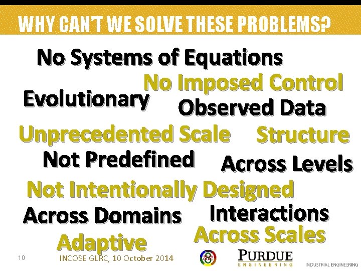 WHY CAN’T WE SOLVE THESE PROBLEMS? No Systems of Equations No Imposed Control Evolutionary