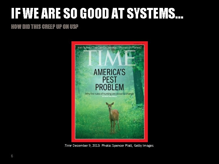 IF WE ARE SO GOOD AT SYSTEMS… HOW DID THIS CREEP UP ON US?
