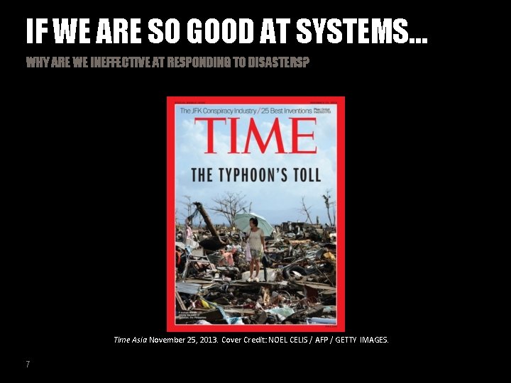 IF WE ARE SO GOOD AT SYSTEMS… WHY ARE WE INEFFECTIVE AT RESPONDING TO