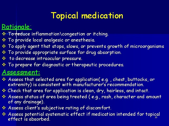 Topical medication Rationale: v v v To reduce inflammationcongestion or itching. To provide local