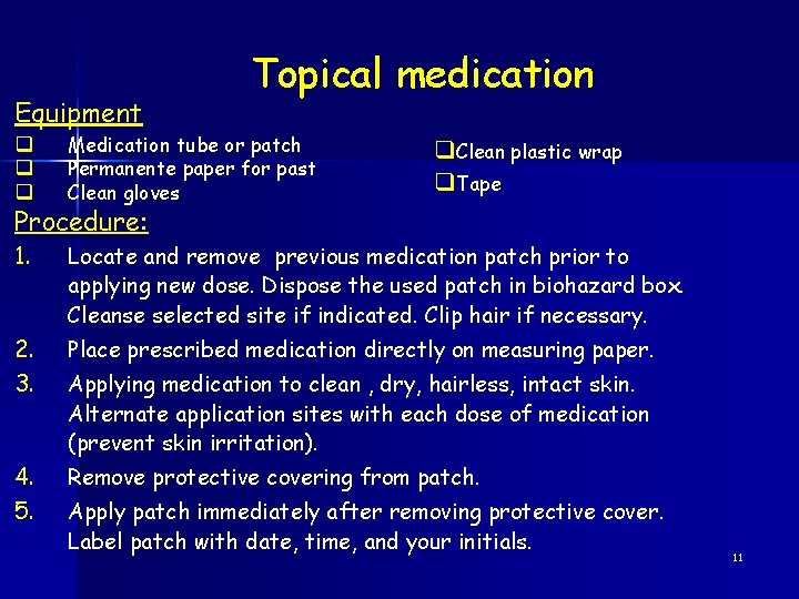 Equipment Topical medication q q q Medication tube or patch Permanente paper for past