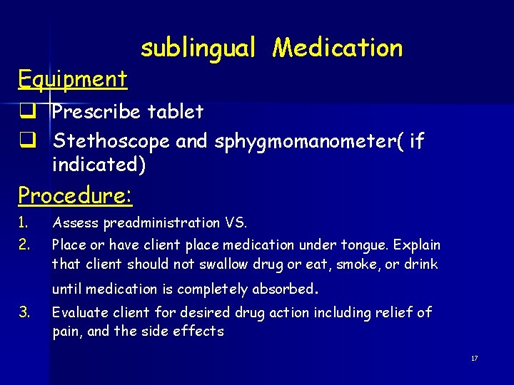Equipment sublingual Medication q Prescribe tablet q Stethoscope and sphygmomanometer( if indicated) Procedure: 1.