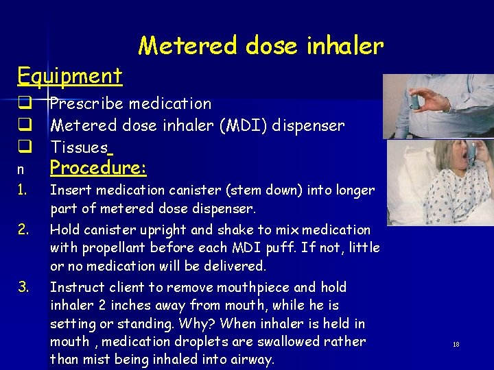 Equipment Metered dose inhaler q Prescribe medication q Metered dose inhaler (MDI) dispenser q