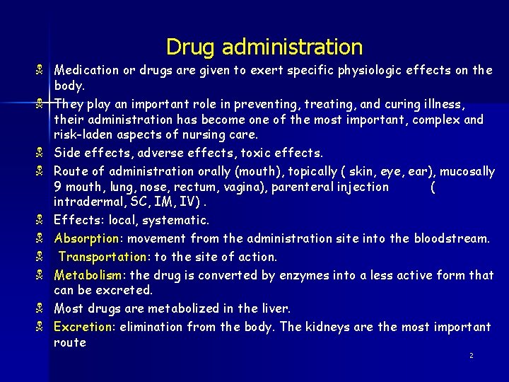 Drug administration N Medication or drugs are given to exert specific physiologic effects on