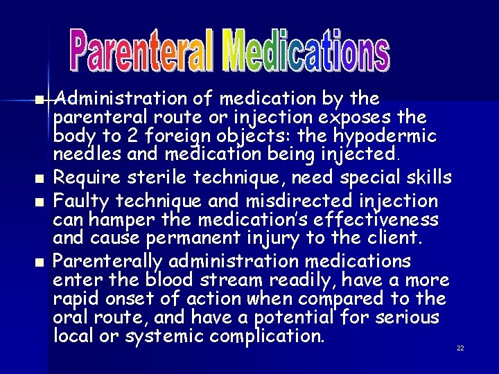 n n Administration of medication by the parenteral route or injection exposes the body