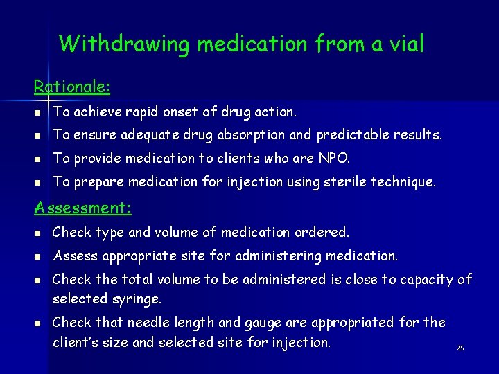 Withdrawing medication from a vial Rationale: n To achieve rapid onset of drug action.
