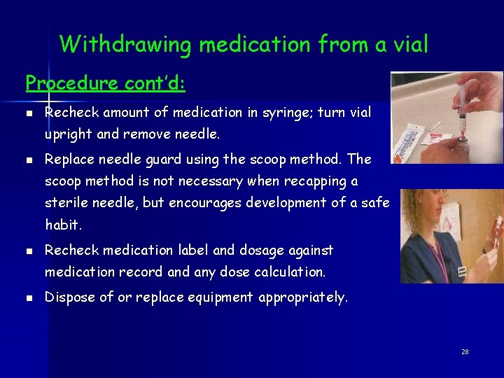 Withdrawing medication from a vial Procedure cont’d: n Recheck amount of medication in syringe;